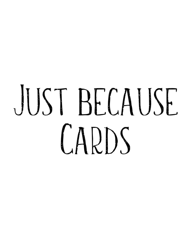 Just Because Cards