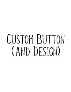 Custom Buttons & Design