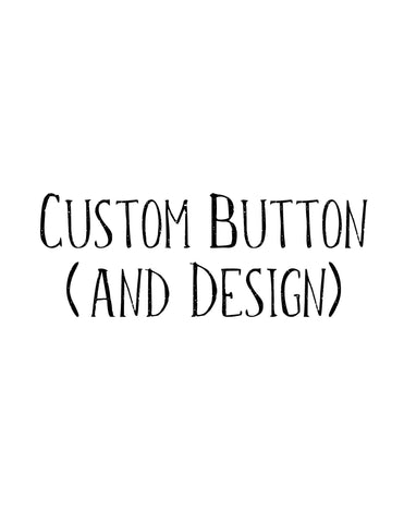Custom Buttons & Design