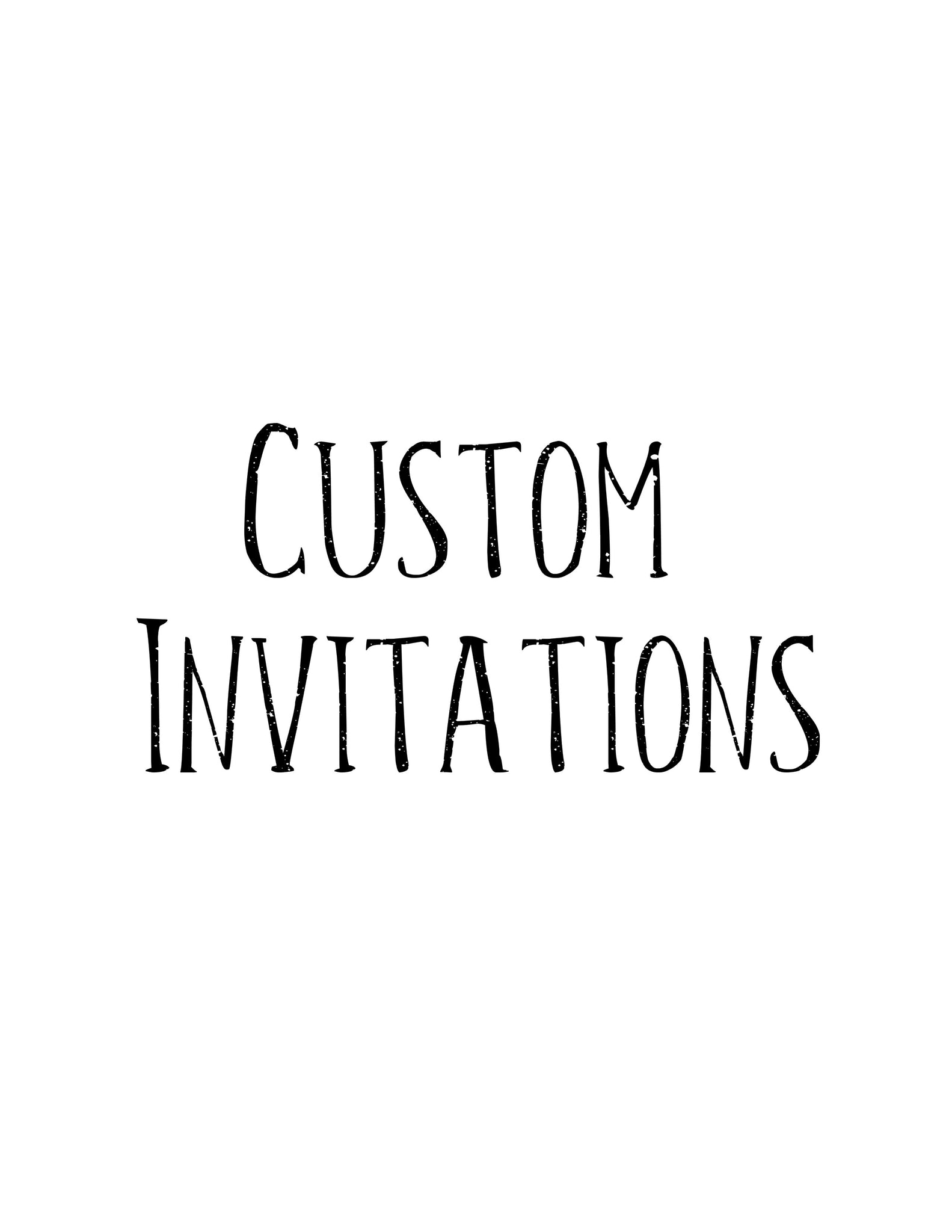 Custom Invitations (Please Contact)