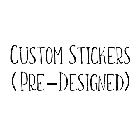 Custom Stickers (Pre-Designed) (Please Contact)