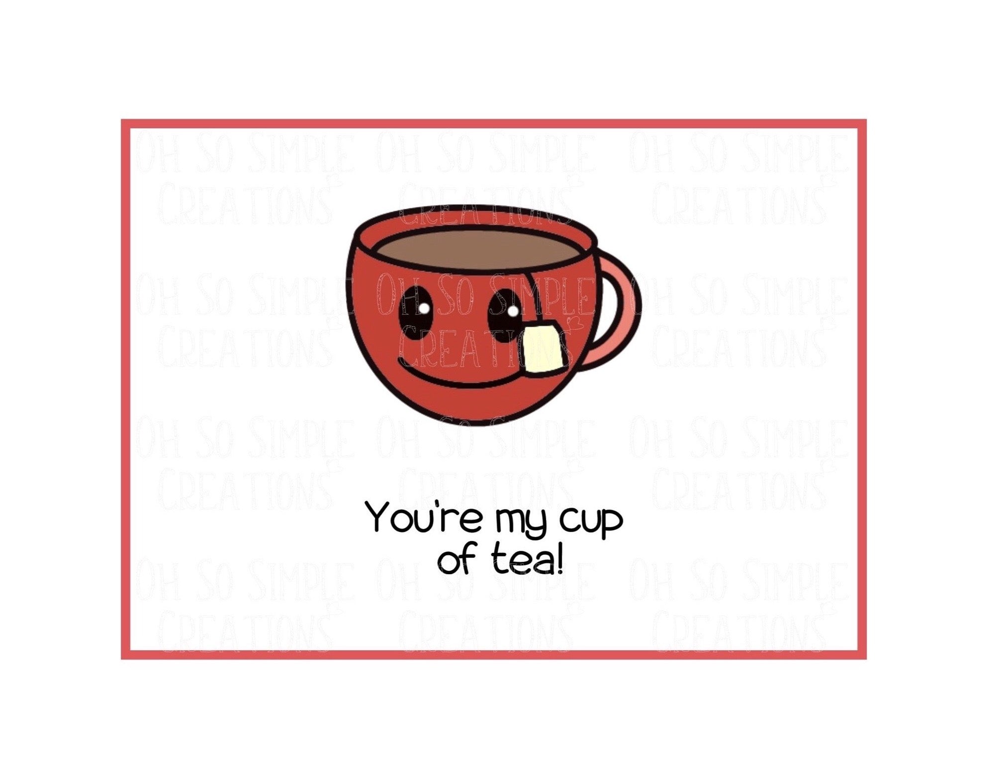 You're My Cup Of Tea Mini Greeting Card